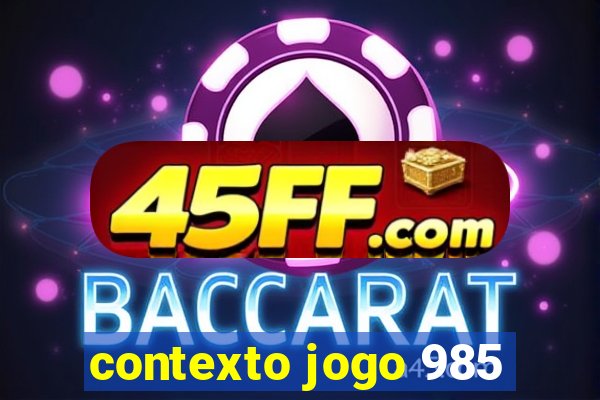 contexto jogo 985